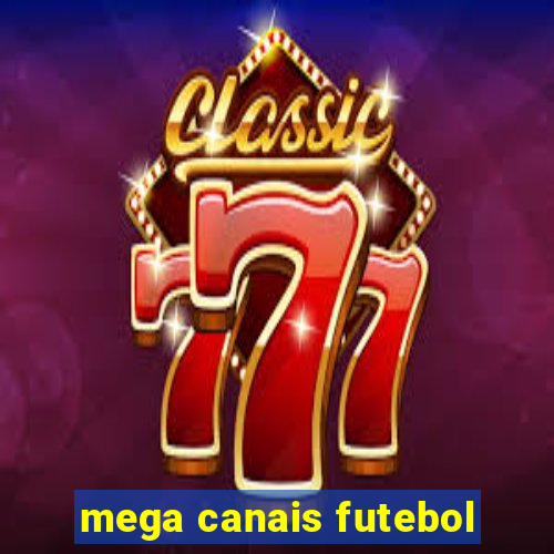 mega canais futebol